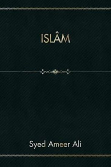 Picture of Islam - Syed Ameer Ali